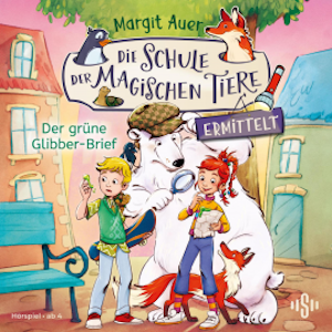 Die Schule der magischen Tiere ermittelt Neuausgabe 1: Der grüne Glibber-Brief, Margit Auer