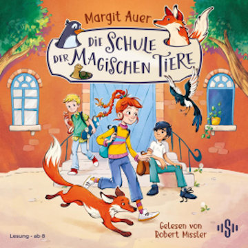Die Schule der magischen Tiere Neuausgabe 1: Die Schule der magischen Tiere, Margit Auer