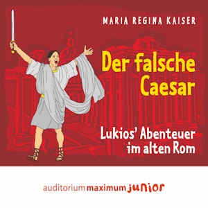 Der falsche Caesar - Lukios' Abenteuer im alten Rom