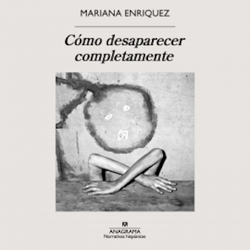 Cómo desaparecer completamente audiobook, Mariana Enriquez