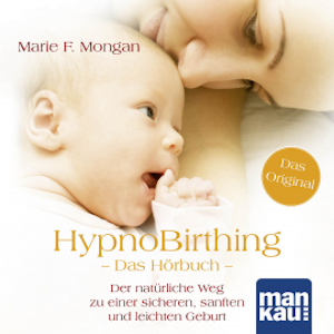 HypnoBirthing. Das Hörbuch