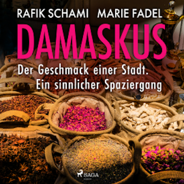 Damaskus – Der Geschmack einer Stadt. Ein sinnlicher Spaziergang