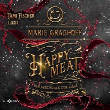 Happy Meat - Der Geschmack der Liebe, Buch 3 (ungekürzt)