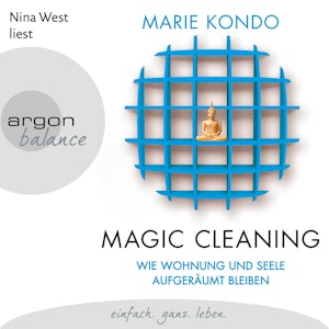 Wie Wohnung und Seele aufgeräumt bleiben (Magic Cleaning 2)