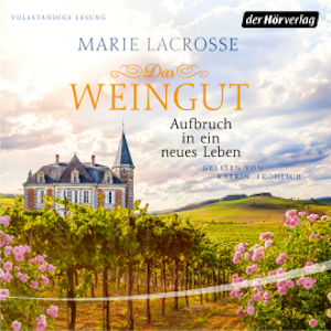 Das Weingut. Aufbruch in ein neues Leben