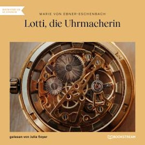 Lotti, die Uhrmacherin (Ungekürzt)