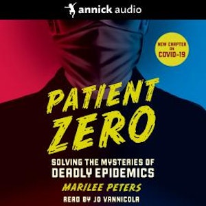 Patient Zero - Solving the Mysteries of Deadly Epidemics (Unabridged)