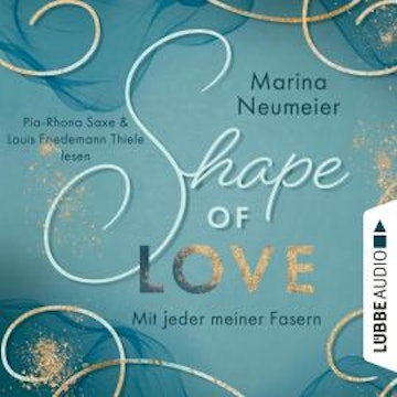 Shape of Love - Mit jeder meiner Fasern - Love-Reihe, Teil 1 (Ungekürzt)