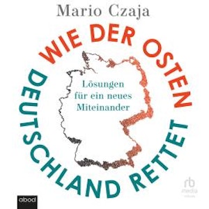 Wie der Osten Deutschland rettet, Mario Czaja