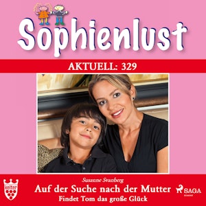 Auf der Suche nach der Mutter. Findet Tom das große Glück (Sophienlust 329)