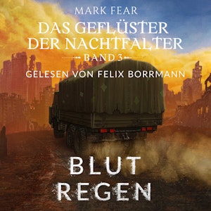 Blutregen - Das Geflüster der Nachtfalter, Band 3 (ungekürzt), Mark Fear.