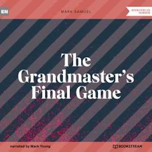 The Grandmaster's Final Game (Unabridged)