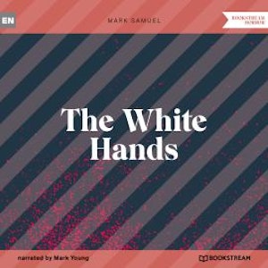 The White Hands (Unabridged)