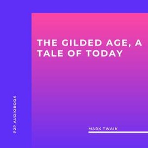 The Gilded Age, a Tale of Today (Unabridged)