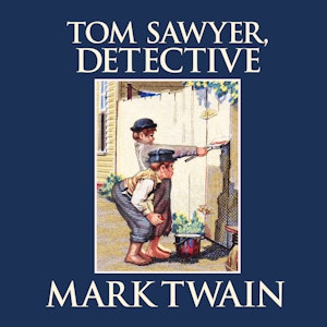 Tom Sawyer, Detective (Tom Sawyer & Huckleberry Finn, Book 4)