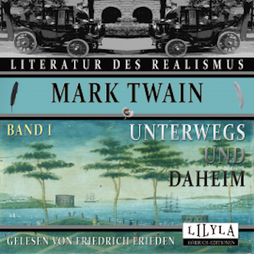 Unterwegs und Daheim - Band 1 audiobook, Mark Twain
