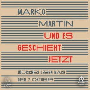 Und es geschieht jetzt, Marko Martin