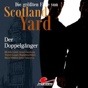 Die größten Fälle von Scotland Yard, Folge 69: Der Doppelgänger (ungekürzt) audiobook, Markus Duschek