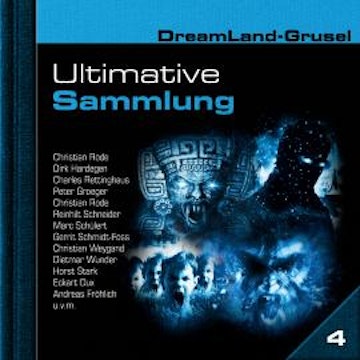 Dreamland Grusel, Ultimative Sammlung Volume 4 (ungekürzt) audiobook, Markus Duschek