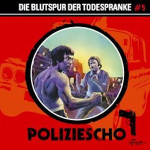 Poliziescho, Folge 5: Die Blutspur der Todespranke (ungekürzt), Markus Duschek