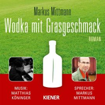 Wodka mit Grasgeschmack (Ungekürzt)