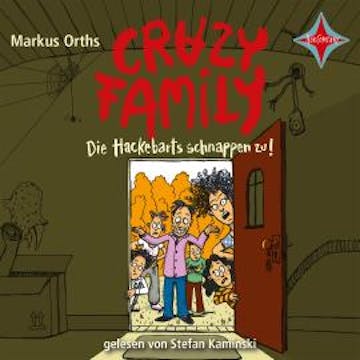 Crazy Family - Die Hackebarts schnappen zu! - Crazy Family, Teil 2 (Ungekürzt) audiobook, Markus Orths