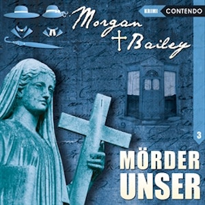 Mörder unser (Morgan & Bailey 3)