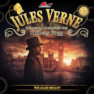 Wie alles begann (Die neuen Abenteuer des Phileas Fogg 17)