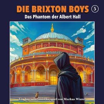 Die Brixton Boys, Folge 5: Das Phantom der Albert Hall audiobook, Markus Winter