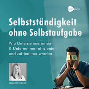 Selbstständigkeit ohne Selbstaufgabe