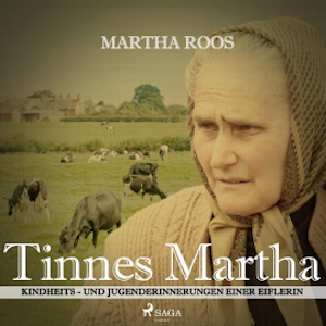 Tinnes Martha - Kindheits- und Jugenderinnerungen einer Eiflerin (Ungekürzt)