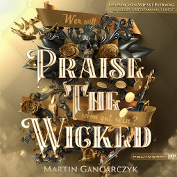 Praise The Wicked - Wer will schon gut sein? audiobook, Martin Gancarczyk