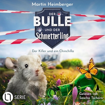 Der Killer und ein Chinchilla - Der Bulle und der Schmetterling, Folge 8 (Ungekürzt) audiobook, Martin Heimberger