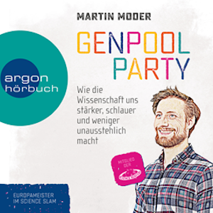 Genpoolparty - Wie uns die Wissenschaft stärker, schlauer und weniger unausstehlich macht