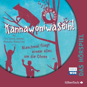 Kannawoniwasein - Manchmal fliegt einem alles um die Ohren - Das Hörspiel