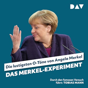 Das Merkel-Experiment. Die lustigsten O-Töne von Angela Merkel