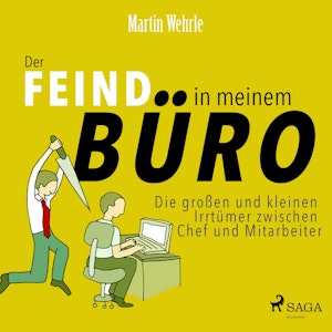 Der Feind in meinem Büro - Die großen und kleinen Irrtümer zwischen Chef und Mitarbeiter (Ungekürzt)