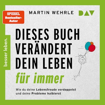 Dieses Buch verändert dein Leben für immer. Wie du deine Lebensfreude verdoppelst und deine Probleme halbierst. In 52 kleinen Sc