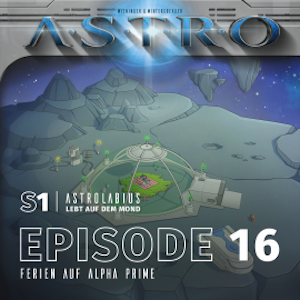 ASTRO S1 - Episode 16 - Ferien auf Alpha Prime