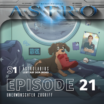 ASTRO S1 - Episode 21 - Unerwünschter Zugriff