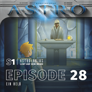 ASTRO S1 - Episode 28 - Ein Held