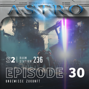 ASTRO S2 - Episode 30 - Ungewisse Zukunft, Martin Wintersberger