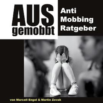 Ausgemobbt - Anti Mobbing Ratgeber (Ungekürzt)