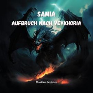 Samia - Aufbruch nach Veykhoria (Ungekürzt), Martina Meister