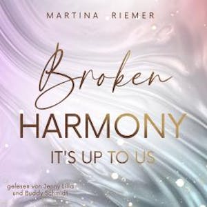 Broken Harmony - It's Up To Us, Band 1 (ungekürzt), Martina Riemer