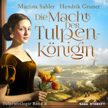 Die Macht der Tulpenkönigin (Tulpentrilogie Band 3)