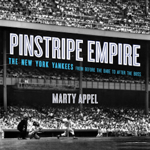 Pinstripe Empire, Marty Appel