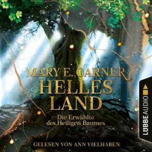 Helles Land - Die Erwählte des Heiligen Baumes (Ungekürzt)