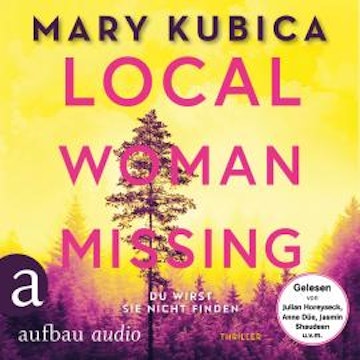 Local Woman Missing - Du wirst sie nicht finden - Thriller (Ungekürzt) audiobook, Mary Kubica