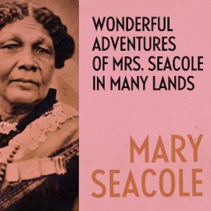 Wonderful Adventures of Mrs. Seacole in Many Lands, Mary Seacole